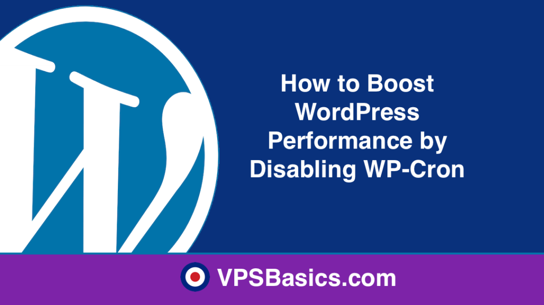 How to Boost WordPress Performance by Disabling WP-Cron