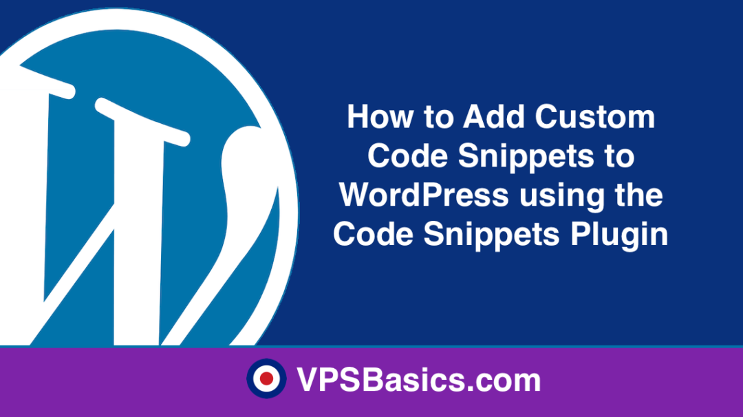 How to Add Custom Code Snippets to WordPress using the Code Snippets Plugin