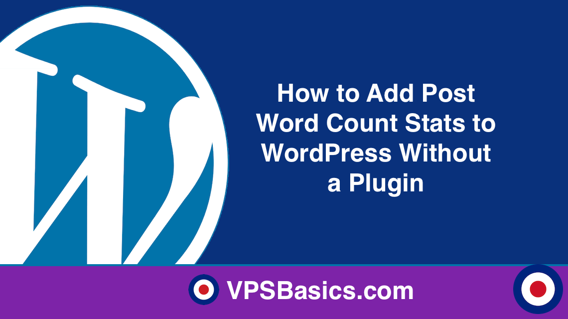 How to Add Post Word Count Stats to WordPress Without a Plugin