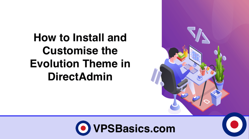 How to Install and Customise the Evolution Theme in DirectAdmin | VPSBasics