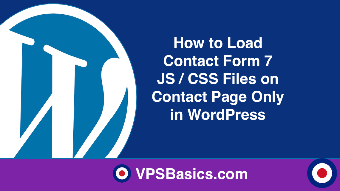 How to Load Contact Form 7 JS / CSS Files on Contact Page Only in ...