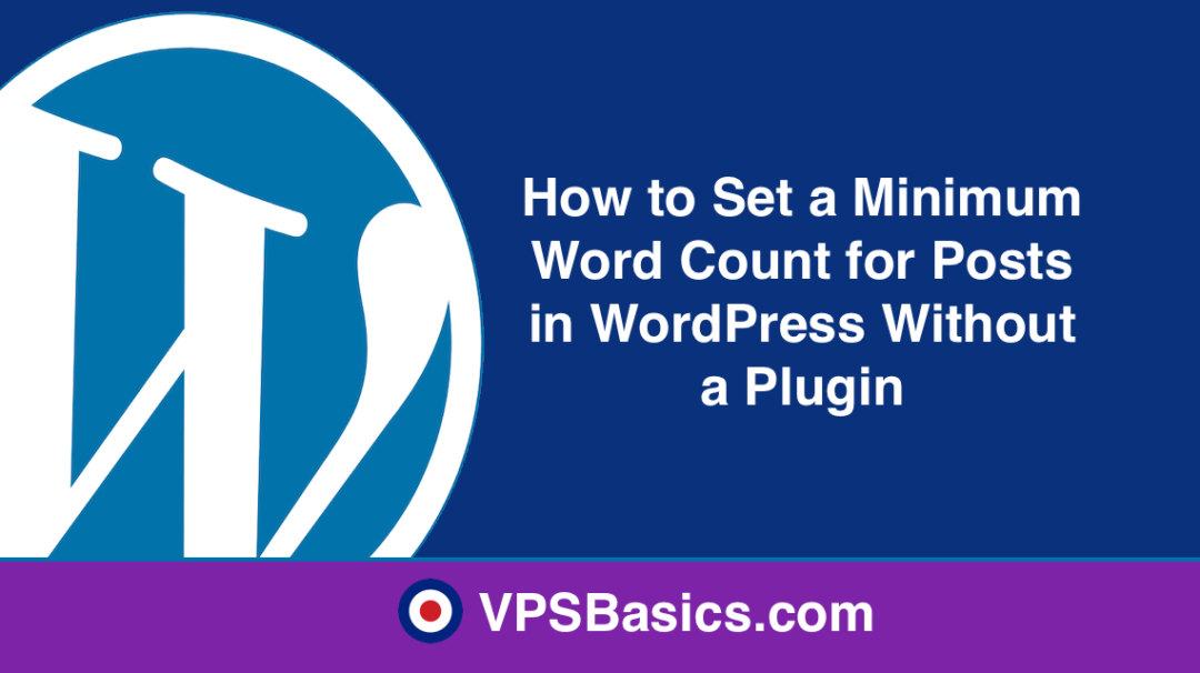 How to Set Minimum Word Count for Posts in WordPress | VPSBasics