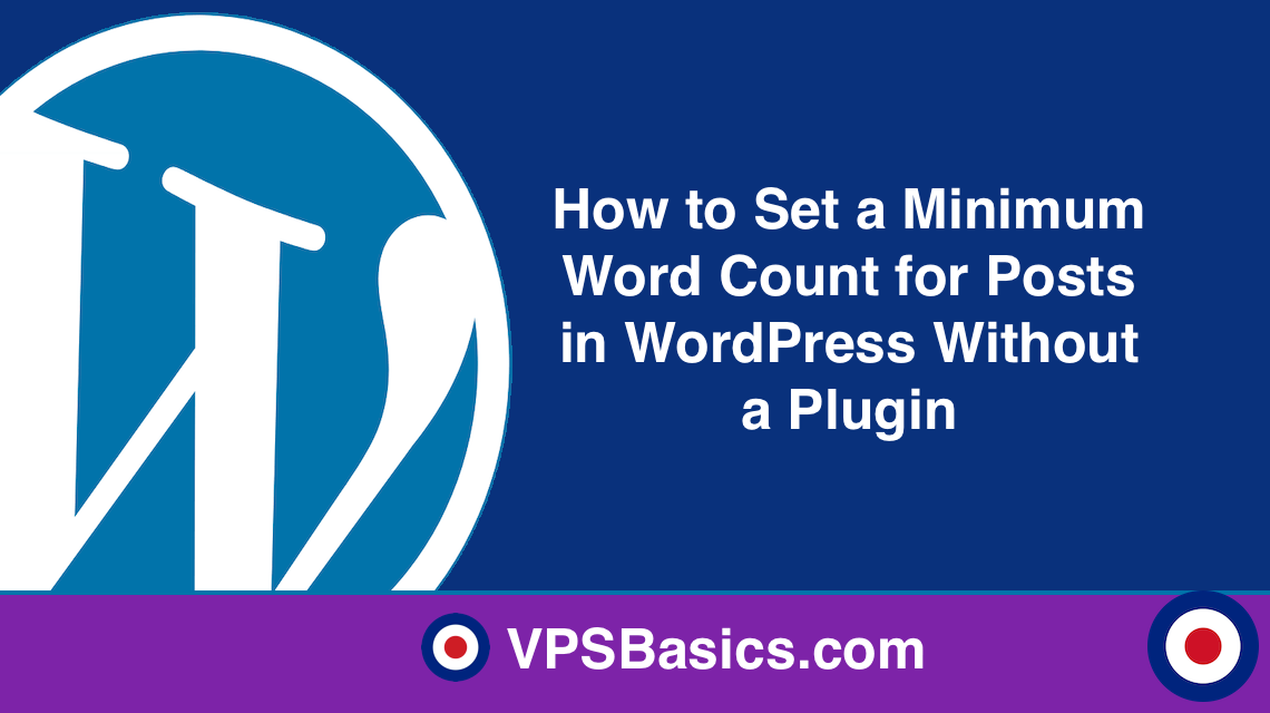 How to Set a Minimum Word Count for Posts in WordPress Without a Plugin