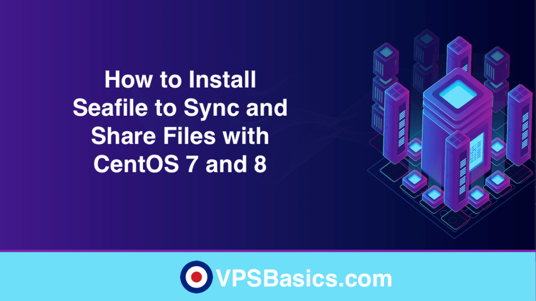 How to Install Seafile to Sync and Share Files with CentOS 7 and 8