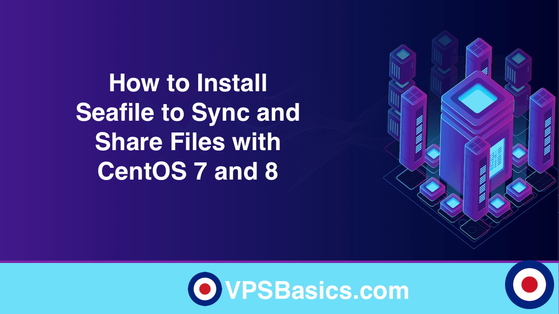 How to Install Seafile to Sync and Share Files with CentOS 7 and 8