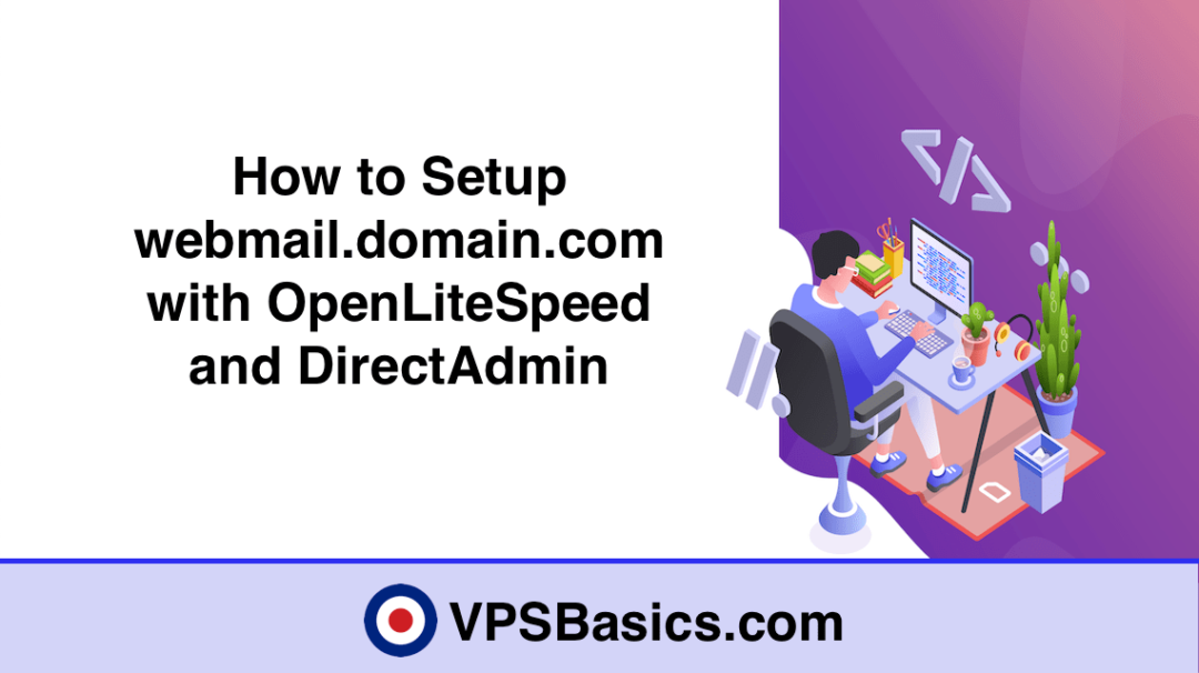 How to Setup webmail.domain.com with OpenLiteSpeed and DirectAdmin