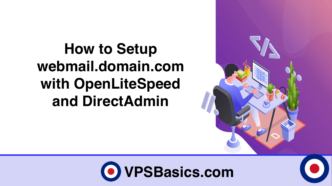 How to Setup webmail.domain.com with OpenLiteSpeed and DirectAdmin