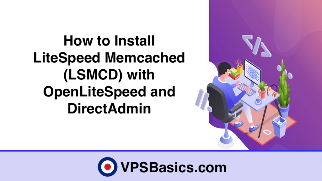 How to Install LiteSpeed Memcached (LSMCD) with OpenLiteSpeed and DirectAdmin