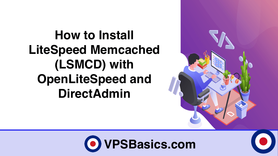 How to Install LiteSpeed Memcached (LSMCD) with OpenLiteSpeed and DirectAdmin