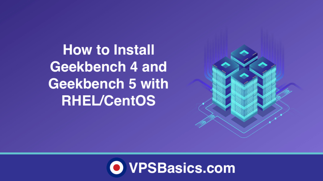 How to Install Geekbench 4 and Geekbench 5 with RHEL:CentOS