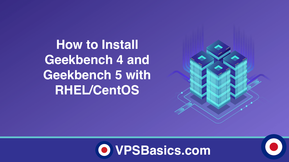 How to Install Geekbench 4 and Geekbench 5 with RHEL:CentOS