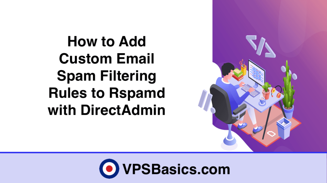 How to Add Custom Email Spam Filtering Rules to Rspamd with DirectAdmin